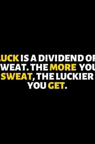 Cover of Luck Is A Dividend Of Sweat