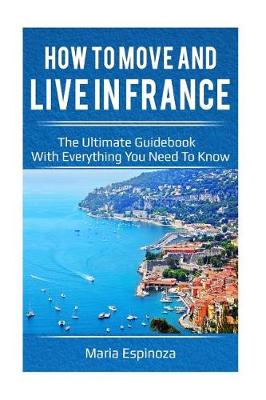 Book cover for How to Move & Live in France