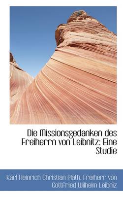 Book cover for Die Missionsgedanken Des Freiherrn Von Leibnitz