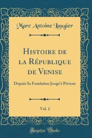 Cover of Histoire de la Republique de Venise, Vol. 1