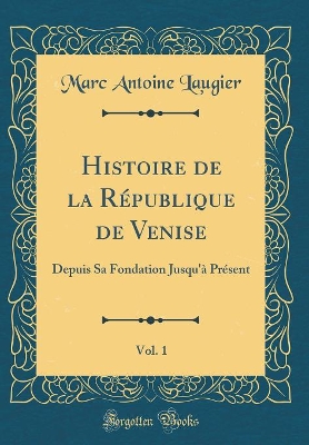 Book cover for Histoire de la Republique de Venise, Vol. 1