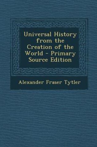 Cover of Universal History from the Creation of the World - Primary Source Edition