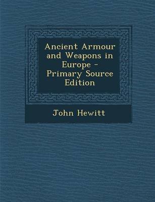 Book cover for Ancient Armour and Weapons in Europe - Primary Source Edition