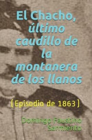 Cover of El Chacho, ultimo caudillo de la montanera de los llanos
