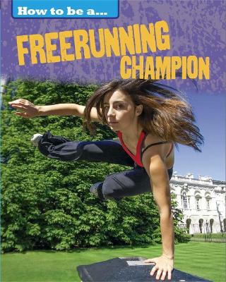 Book cover for How to be a... Freerunning Champion