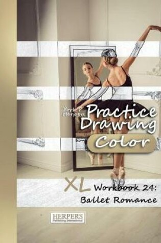 Cover of Practice Drawing [Color] - XL Workbook 24