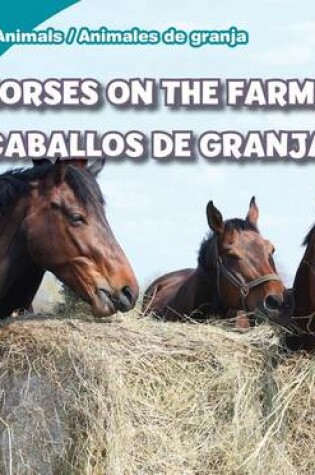 Cover of Horses on the Farm/Caballos de Granja