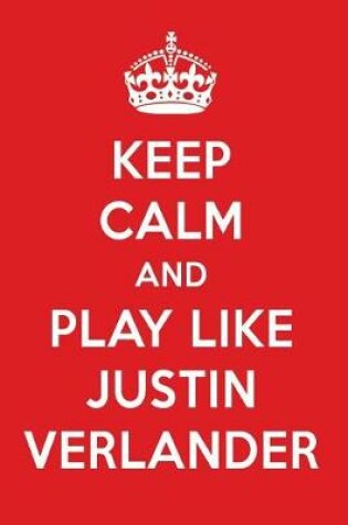 Cover of Keep Calm and Play Like Justin Verlander