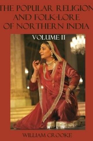 Cover of The Popular Religion and Folk-Lore of Northern India : Volume II (Illustrated)