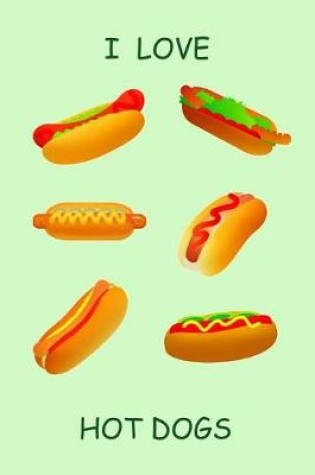 Cover of I Love Hot Dogs