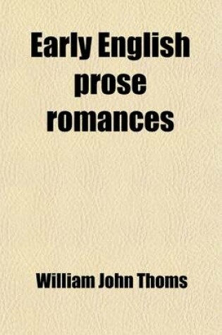 Cover of Early English Prose Romances (Volume 3); With Bibliographical and Historical Introductions