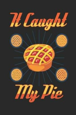 Cover of It Caught My Pie