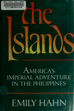 Cover of The Islands, America's Imperial Adventure in the Philippines