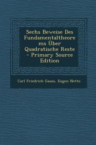 Cover of Sechs Beweise Des Fundamentaltheorems Uber Quadratische Reste - Primary Source Edition