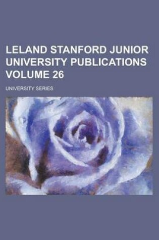 Cover of Leland Stanford Junior University Publications; University Series Volume 26