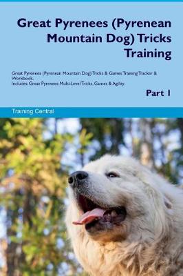 Book cover for Great Pyrenees (Pyrenean Mountain Dog) Tricks Training Great Pyrenees Tricks & Games Training Tracker & Workbook. Includes