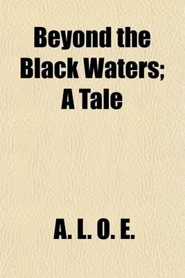 Book cover for Beyond the Black Waters; A Tale