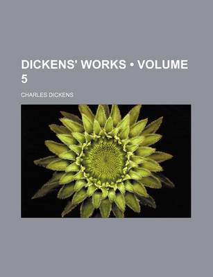 Book cover for Dickens' Works (Volume 5)