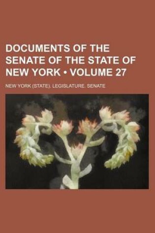 Cover of Documents of the Senate of the State of New York (Volume 27 )