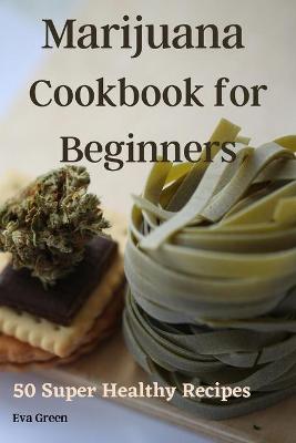 Book cover for Marijuana Cookbook for Beginners