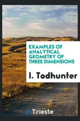 Cover of Examples of Analytical Geometry of Three Dimensions