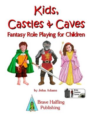 Book cover for Kids, Castles & Caves: Fantasy Role Playing for Children
