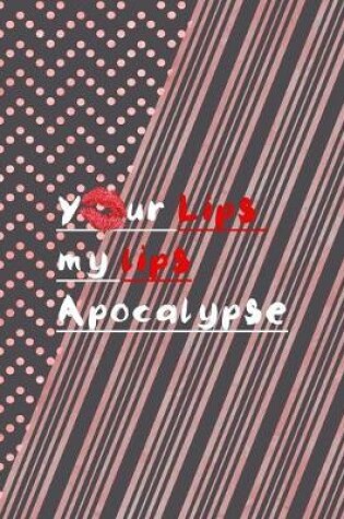 Cover of Your Lips My Lips Apocalypse