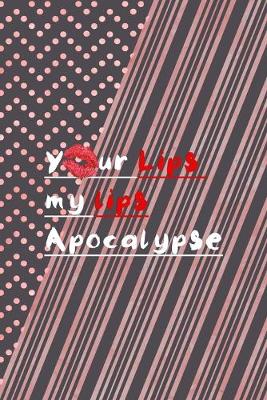 Cover of Your Lips My Lips Apocalypse