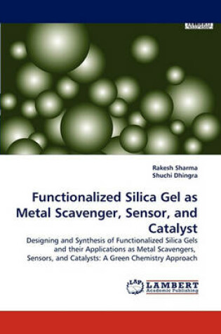 Cover of Functionalized Silica Gel as Metal Scavenger, Sensor, and Catalyst