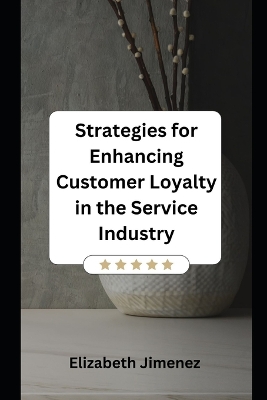 Book cover for Strategies for Enhancing Customer Loyalty in the Service Industry