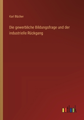 Book cover for Die gewerbliche Bildungsfrage und der industrielle Rückgang