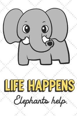 Book cover for Life Happens Elephants Help