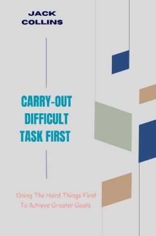 Cover of Carry-Out Difficult Task First