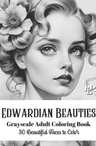 Cover of Edwardian Beauties - Grayscale Adult Coloring Book