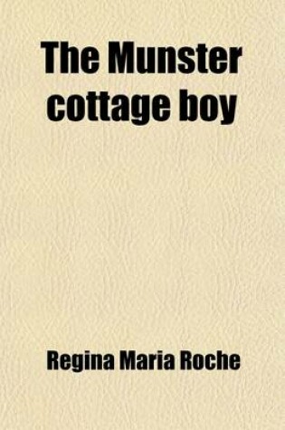 Cover of The Munster Cottage Boy; A Tale