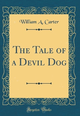 Book cover for The Tale of a Devil Dog (Classic Reprint)