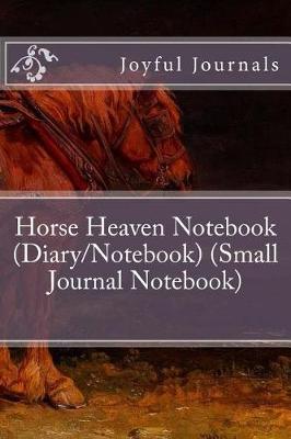 Book cover for Horse Heaven Notebook (Diary/Notebook) (Small Journal Notebook)