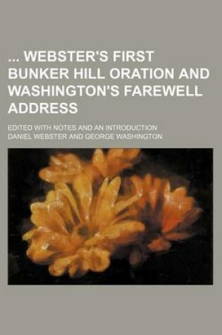 Cover of Webster's First Bunker Hill Oration and Washington's Farewell Address; Edited with Notes and an Introduction