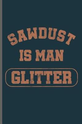 Book cover for Sawdust is man Glitter