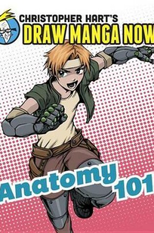 Cover of Anatomy 101: Christopher Hart's Draw Manga Now!