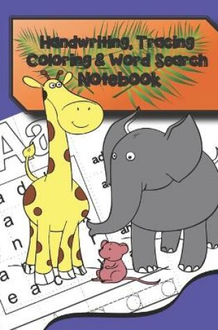 Cover of Handwriting, Tracing, Coloring & Word Search Notebook