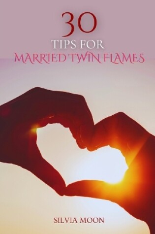Cover of 30 Tips for Married Twin Flames