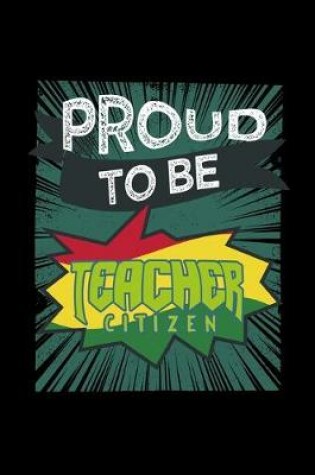 Cover of Proud to be a teacher citizen