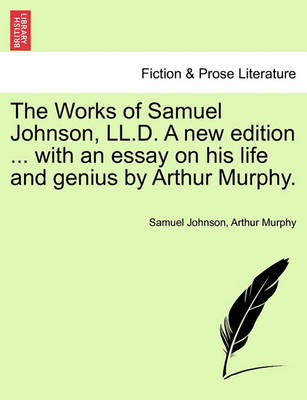 Book cover for The Works of Samuel Johnson, LL.D. a New Edition ... with an Essay on His Life and Genius by Arthur Murphy. Vol. VI.