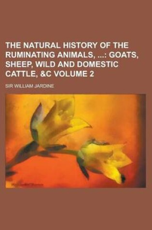 Cover of The Natural History of the Ruminating Animals, Volume 2