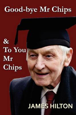 Book cover for Good-Bye, Mr. Chips & to You, Mr. Chips