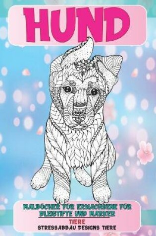 Cover of Malbucher fur Erwachsene fur Bleistifte und Marker - Stressabbau Designs Tiere - Tiere - Hund