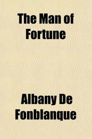 Cover of The Man of Fortune; A Story of the Present Day