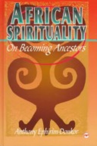 Cover of African Spirituality: on Becoming Ancestors