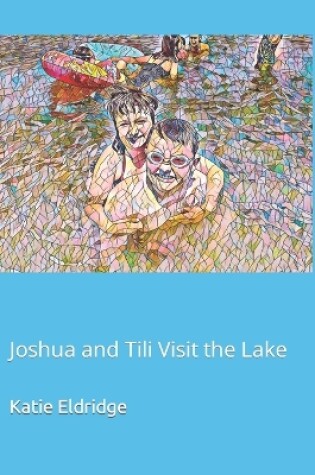 Cover of Joshua and Tili Visit the Lake